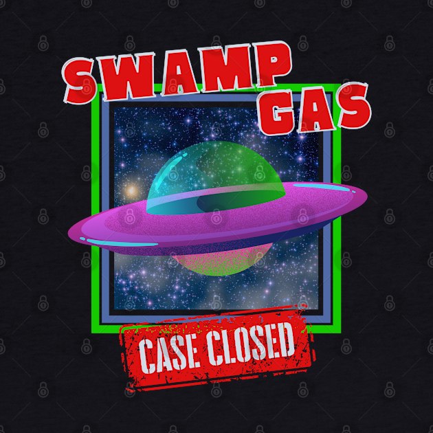 Swamp Gas UFO Case Closed by Kenny The Bartender's Tee Emporium